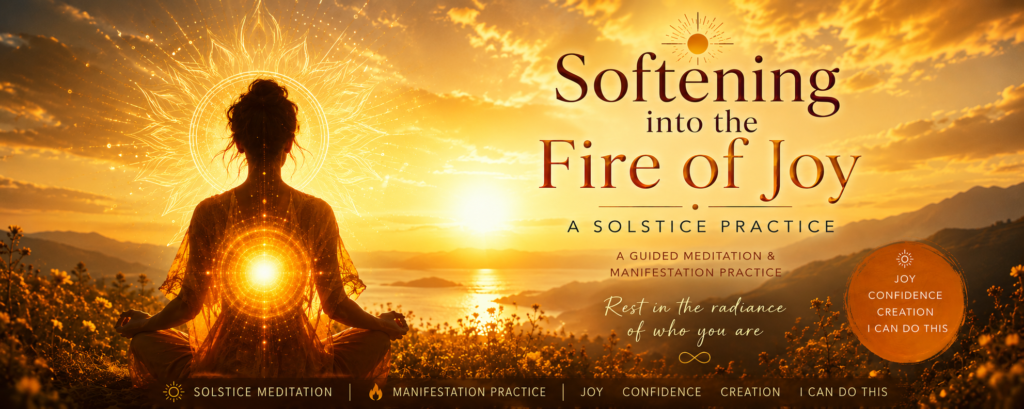 Softening into the fire of Joy - A Solar Meditation