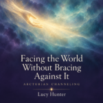 FACING THE WORLD WITHOUT BRACING AGAINST IT